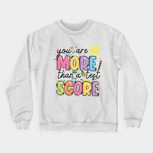 You Are MORE Than A Test SCORE Cute Testing Day Crewneck Sweatshirt